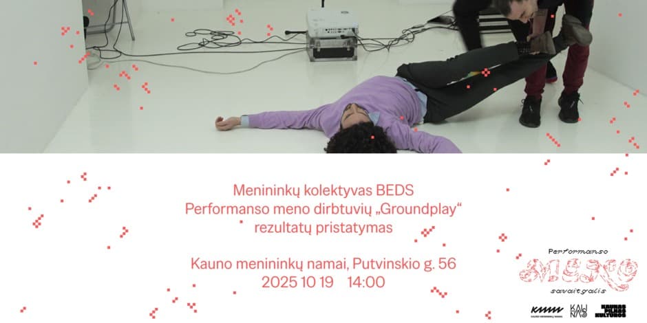 Performanso meno savaitgalis | „BEDS“ kolektyvo performanso meno dirbtuvių „Groundplay“  pristatymas