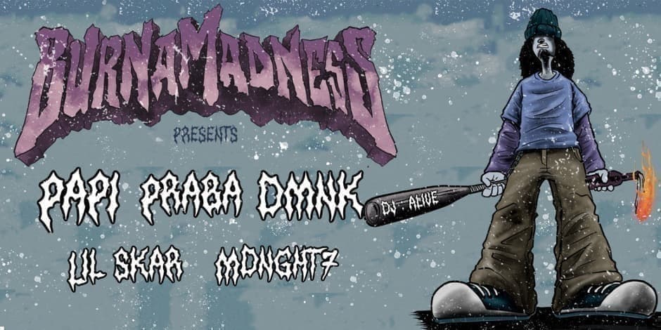 BurnaMadness Presents: Fercetti, Lil Skar, mdnght7