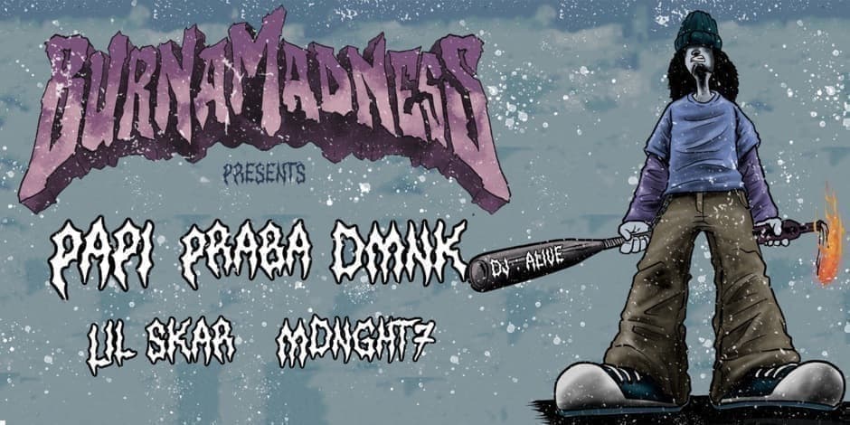 BurnaMadness Presents: Fercetti, Lil Skar, mdnght7
