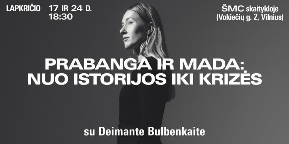 Prabanga ir mada: nuo istorijos iki krizės su Deimante Bulbenkaite