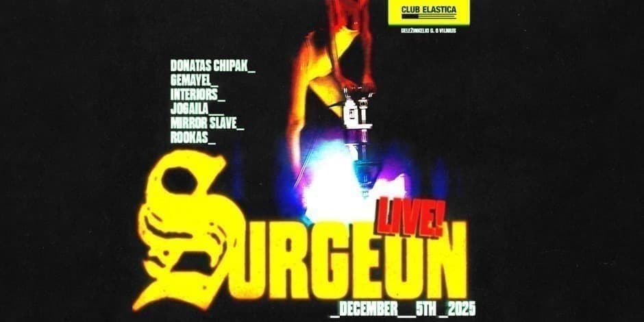 ELASTICA: SURGEON, DONATAS CHIPAK, GEMAYEL, INTERIORS, JOGAILA, MIRROR SLAVE, ROOKAS