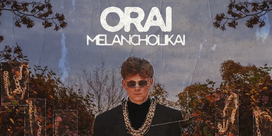 ORAI | MELANCHOLIKAI