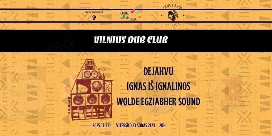 Vilnius Dub Club: Dejahvu | Ignas iš Ignalinos | Wolde Egziabher Sound