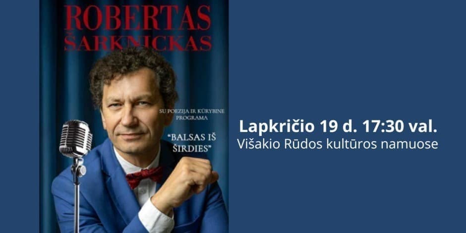ROBERTAS ŠARKNICKAS su poezija ir kūrybine programa "Balsas iš širdies" Višakio Rūdos kultūros namuose