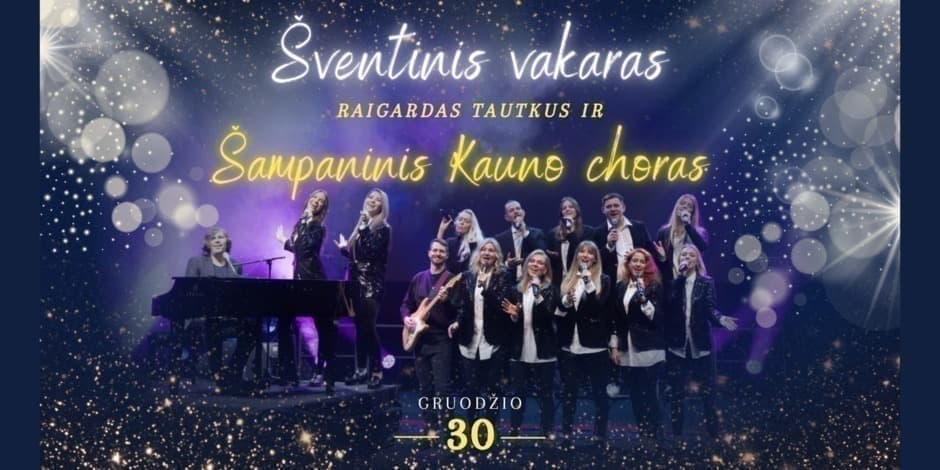 Šventinis koncertas su RAIGARDU TAUTKUMI IR KAUNO ŠAMPANINIU CHORU