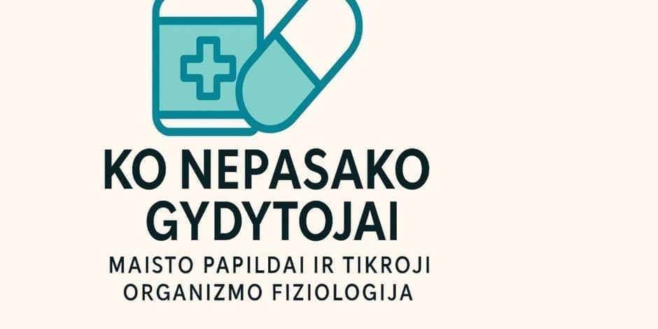 Ko nepasako gydytojai: maisto papildai ir tikroji organizmo fiziologija.