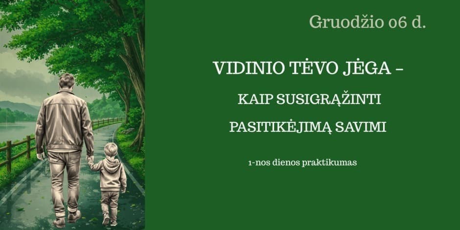 VIDINIO TĖVO JĖGA - KAIP SUSIGRĄŽINTI PASITIKĖJIMĄ SAVIMI