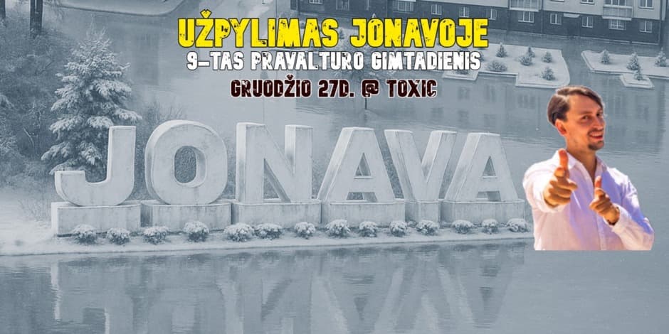 UŽPYLIMAS JONAVOJE @ TOXIC (9-tas PRAVALTURO GIMTADIENIS)