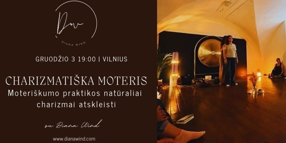 Charizmatiška moteris. Gracijos ir moteriškos energijos praktikų vakaras - Vilnius