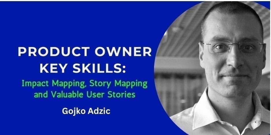 Product Owner Key Skills: Impact Mapping, Story Mapping and Valuable User Stories