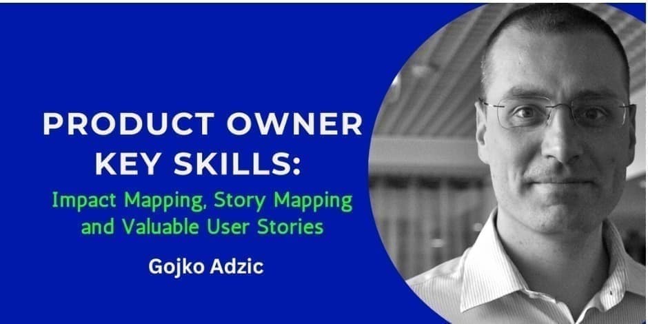 Product Owner Key Skills: Impact Mapping, Story Mapping and Valuable User Stories