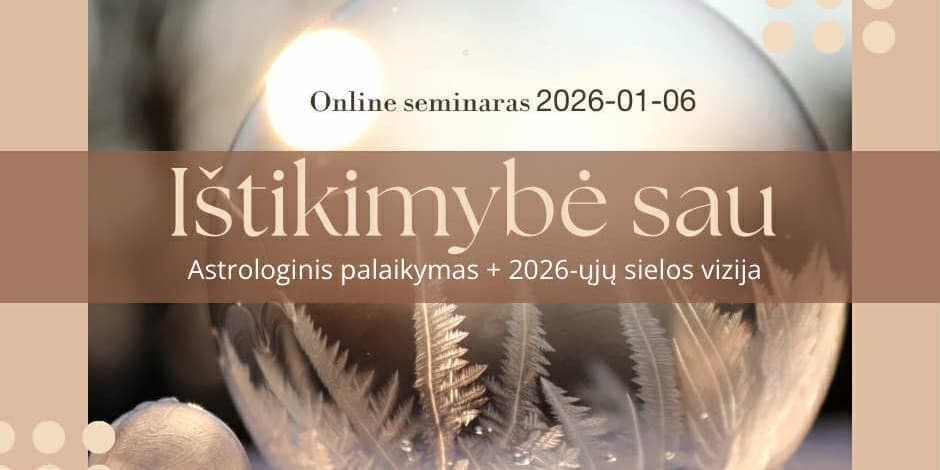 IŠTIKIMYBĖ SAU / Naujametinis online seminaras moterims