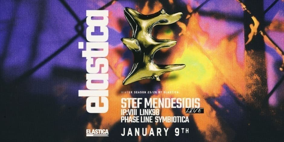 ELASTICA: STEF MENDESIDIS LIVE, LINK98, IP:VIII, PHASE LINE, SYMBIOTICA