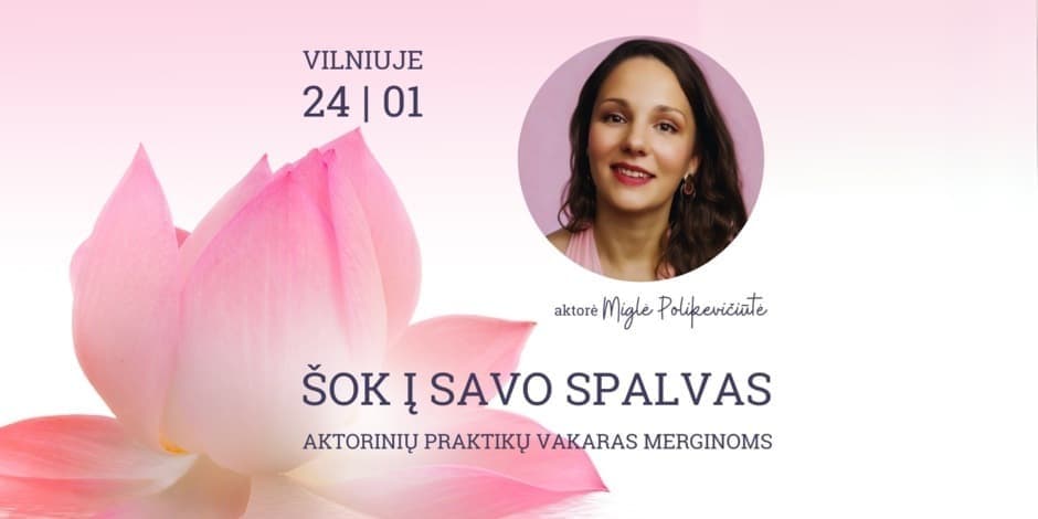 ŠOK Į SAVO SPALVAS aktorinių praktikų vakaras merginoms. Su Migle Polikevičiūtė