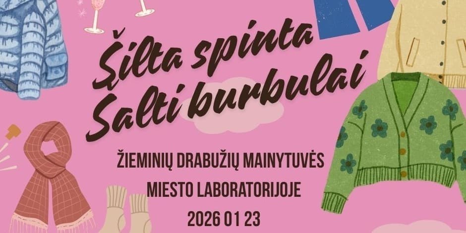 Šilta spinta, šalti burbulai! Žieminių drabužių mainytuvės Miesto laboratorijoje