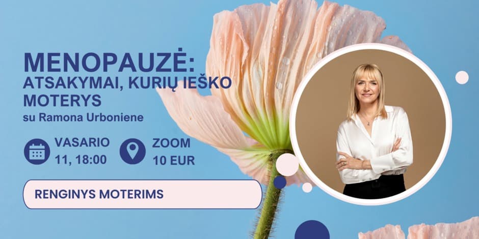 MENOPAUZĖ: Atsakymai, kurių ieško moterys (su Ramona Urboniene)