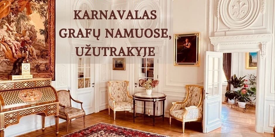 PAŽINTIS SU RŪMAIS: KARNAVALAS GRAFŲ NAMUOSE, UŽUTRAKYJE