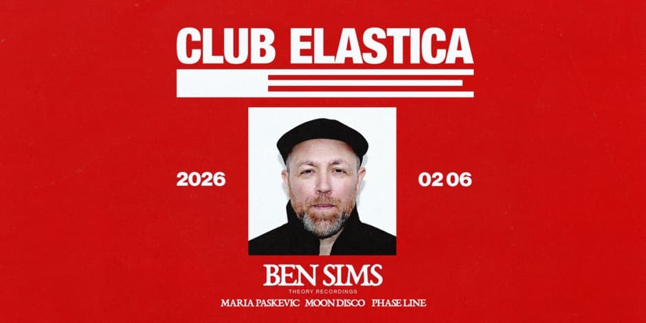 ELASTICA: BEN SIMS, MARIA PASKEVIC, MOON DISCO, PHASE LINE