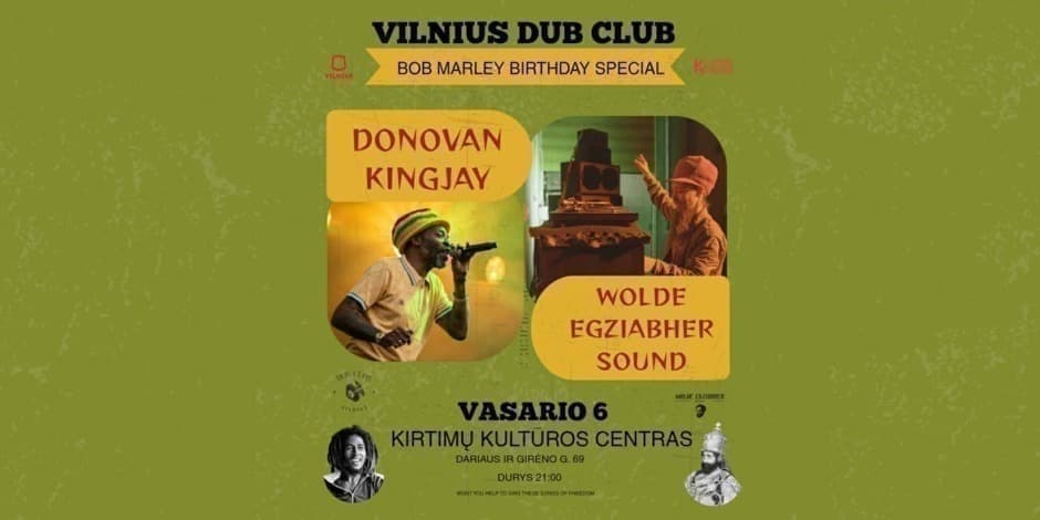 Vilnius Dub Club Bob Marley B-Day Special: Donovan Kingjay (UK) meets Wolde Egziabher Sound