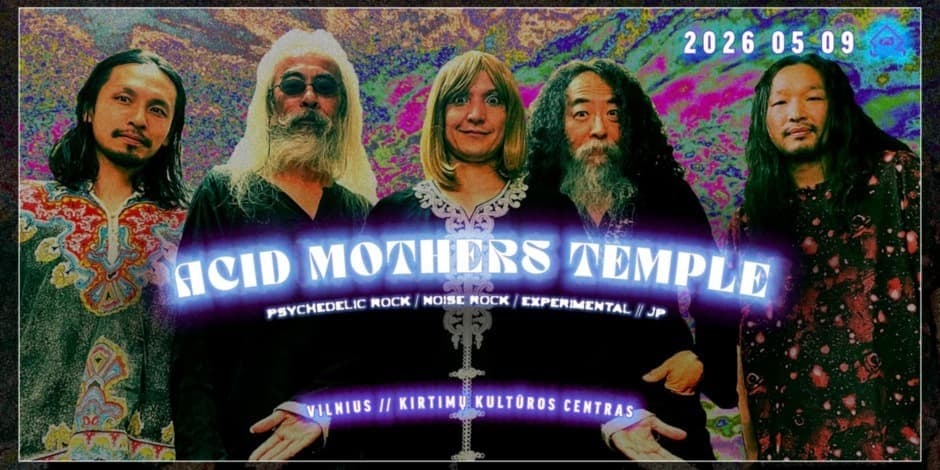 Acid Mothers Temple [JP] // Kirtimų KC // 05.09
