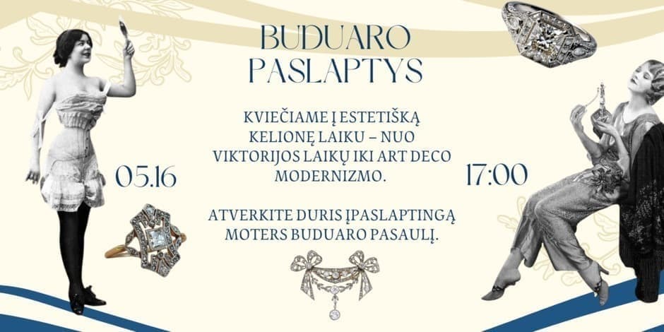 Istorijų kupinas, patyriminis vakaras "Buduaro paslaptys". Nuo Viktorijos laikų iki Art Deco