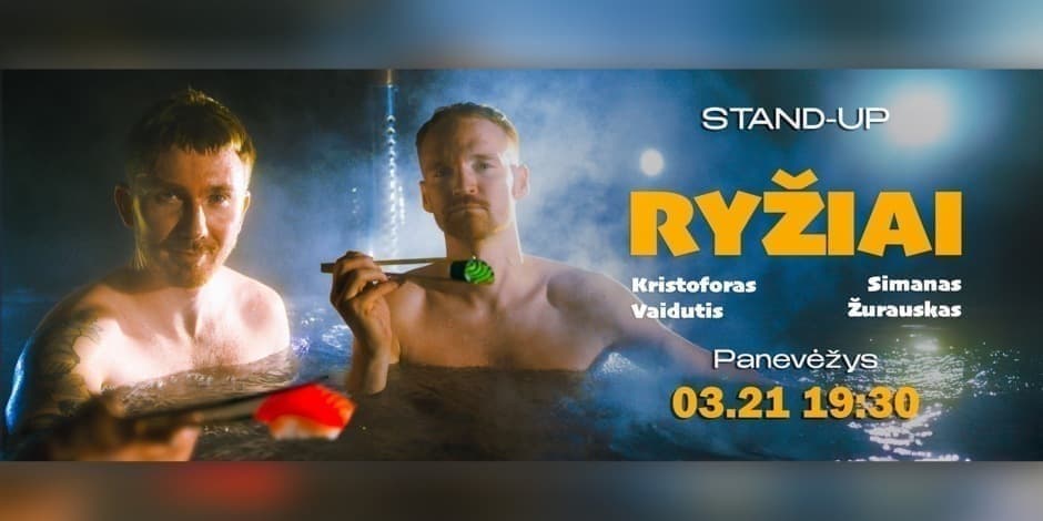 STAND UP | RYŽIAI | PANEVĖŽYS