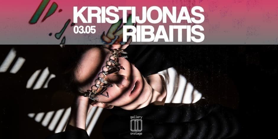 KRISTIJONAS RIBAITIS :: 03,05 :: gallery onstage