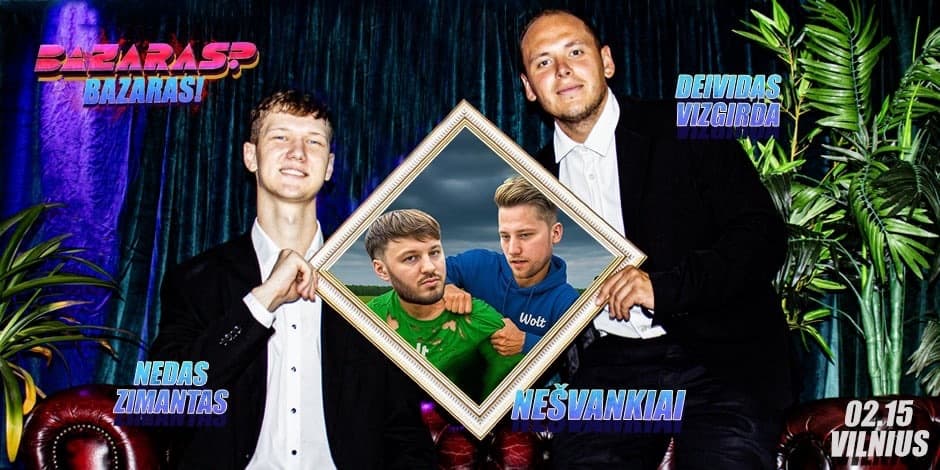 “Bazaras? Bazaras” su Nešvankiai