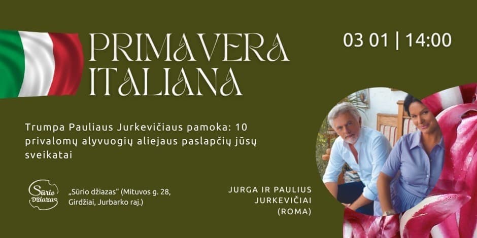 PRIMAVERA ITALIANA: 10 privalomų alyvuogių aliejaus paslapčių jūsų sveikatai