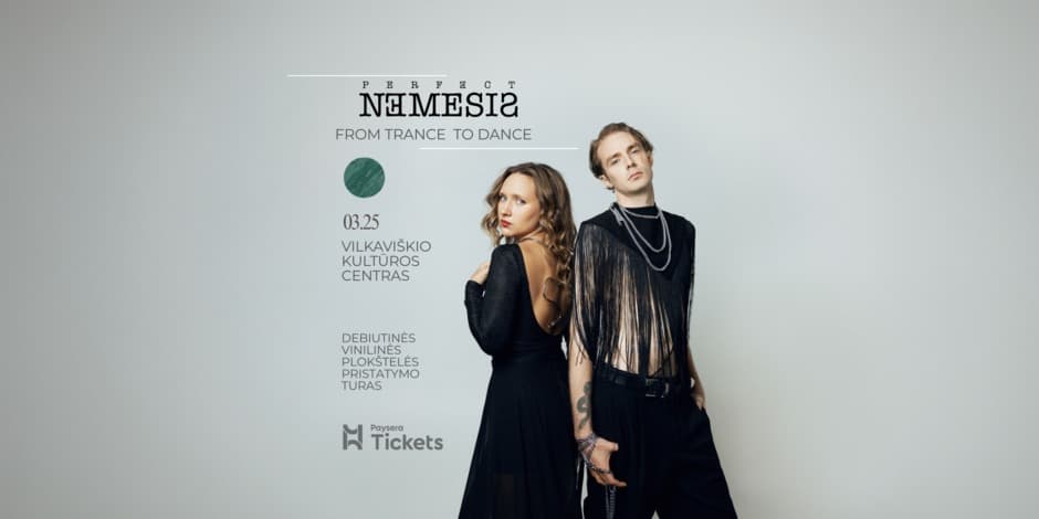 03.25 Vilkaviškis| Perfect Nemesis: From Trance To Dance | Debiutinio albumo pristatymas