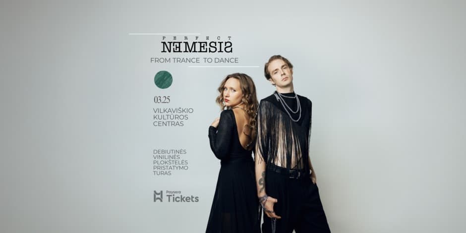 03.25 Vilkaviškis| Perfect Nemesis: From Trance To Dance | Debiutinio albumo pristatymas