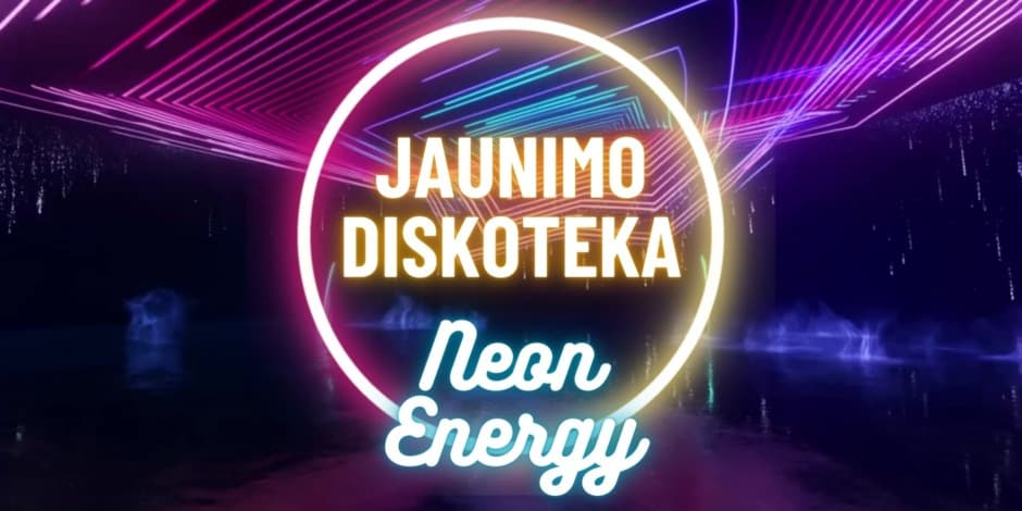 Jaunimo diskoteka : Neon Energy