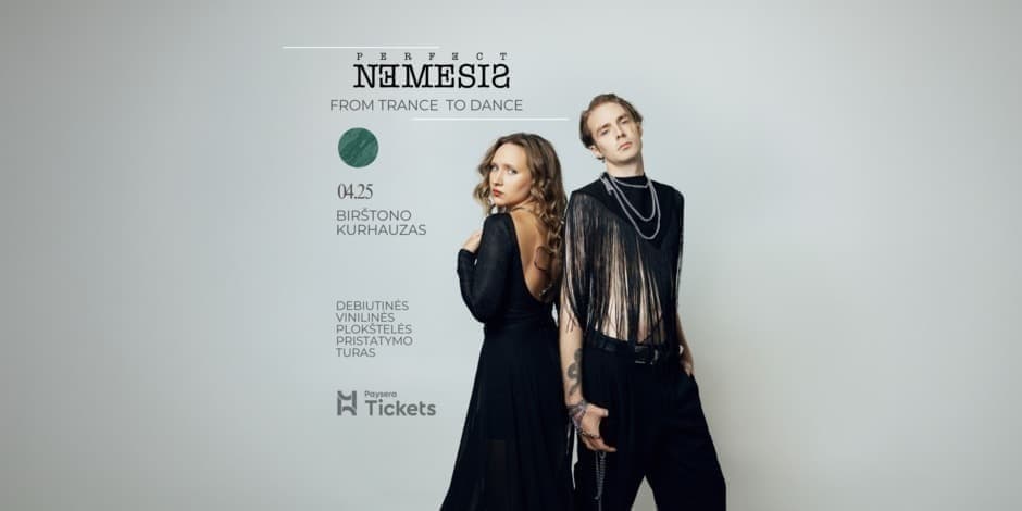 04.25 Birštonas | Perfect Nemesis: From Trance To Dance | Debiutinio albumo pristatymas