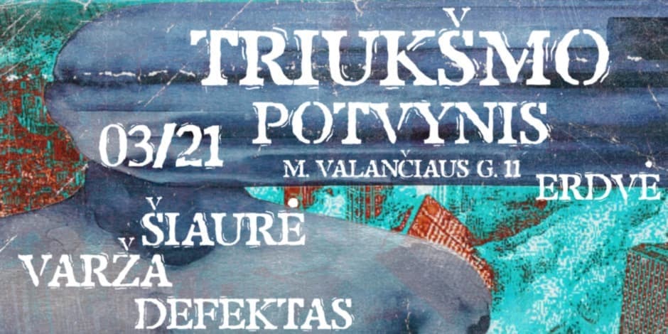 Triukšmo Potvynis: Defektas x Varža x Šiaurė