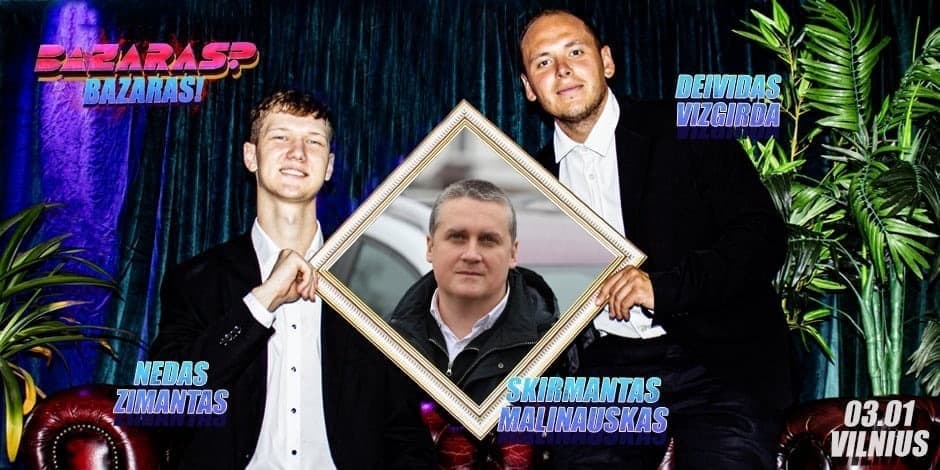 “Bazaras? Bazaras” su Skirmantu Malinausku