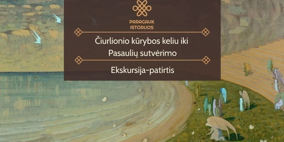 Čiurlionio kūrybos keliu iki Pasaulių sutvėrimo | Ekskursija-patirtis | 03.21