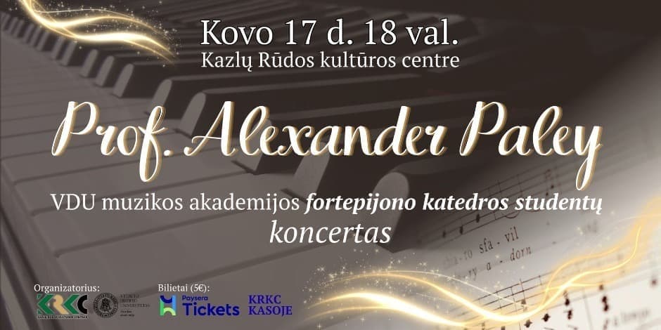 Prof. ALEXANDER PALEY ir jo mokiniai, kviečia į fortepijoninės muzikos vakarą.
