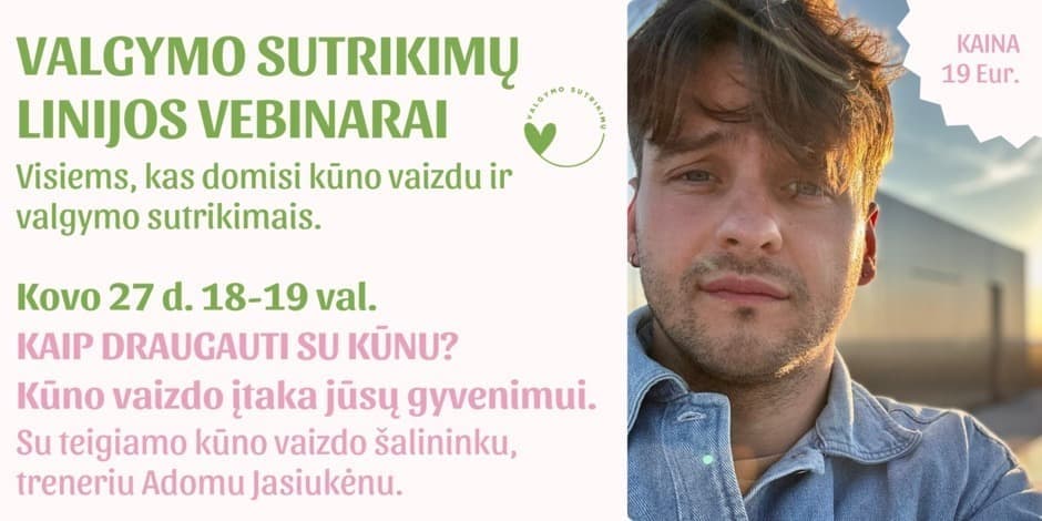 KAIP DRAUGAUTI SU KŪNU? Kūno vaizdo įtaka jūsų gyvenimui