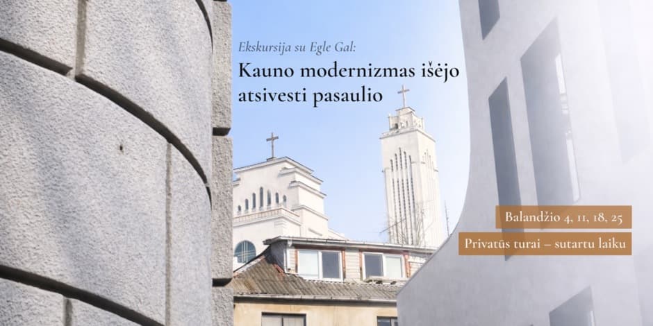 Kauno modernizmas išėjo atsivesti pasaulio
