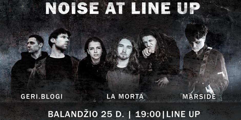 Noise at Line up: geri.blogi x Marside x La Morta