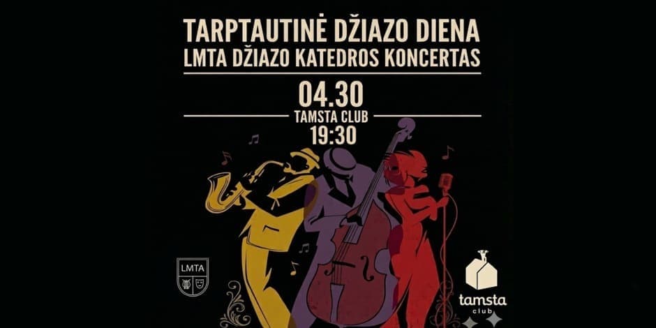 TARPTAUTINĖ DŽIAZO DIENA | LMTA DŽIAZO KATEDROS KONCERTAS | TAMSTA