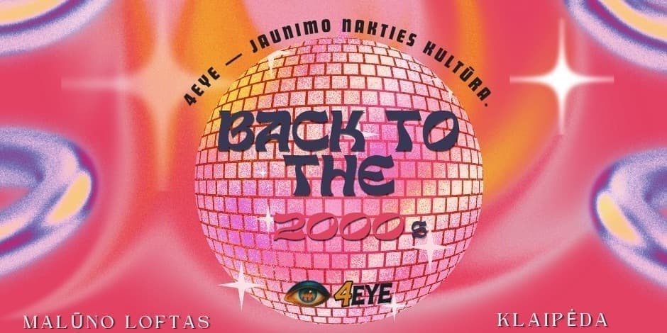 BACK TO THE 2000’s | 4EYE Moksleivių vakarėlis | Klaipėda