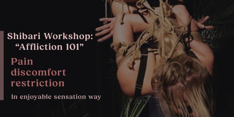 Shibari Workshop: Affliction 101