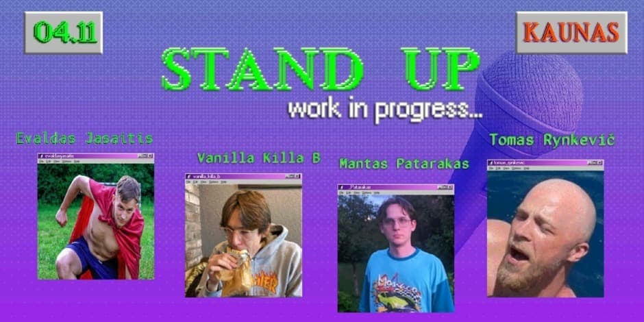 STAND UP - WORK IN PROGRESS | KAUNAS