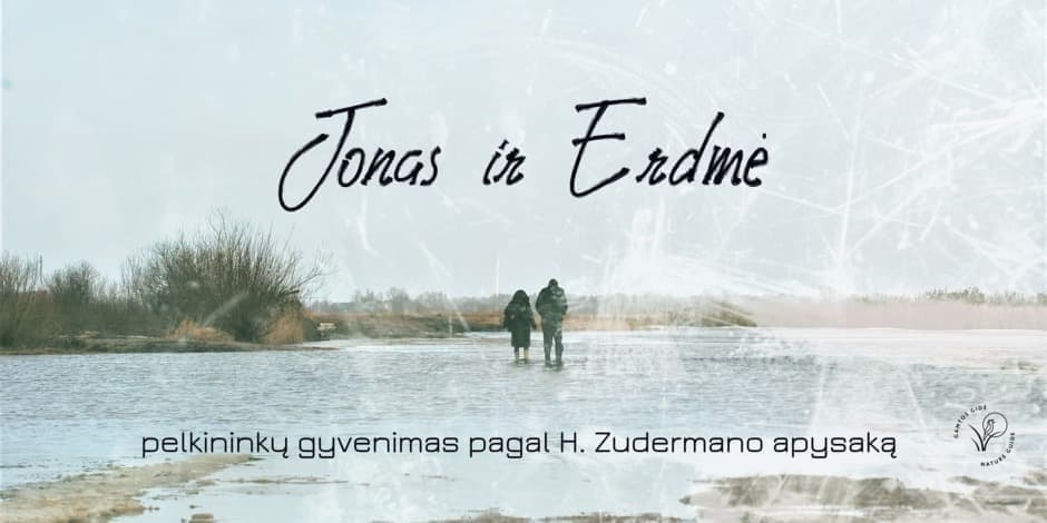 Jonas ir Erdmė. Ekskursija ir filmo peržiūra pagal H. Zudermano apysaką