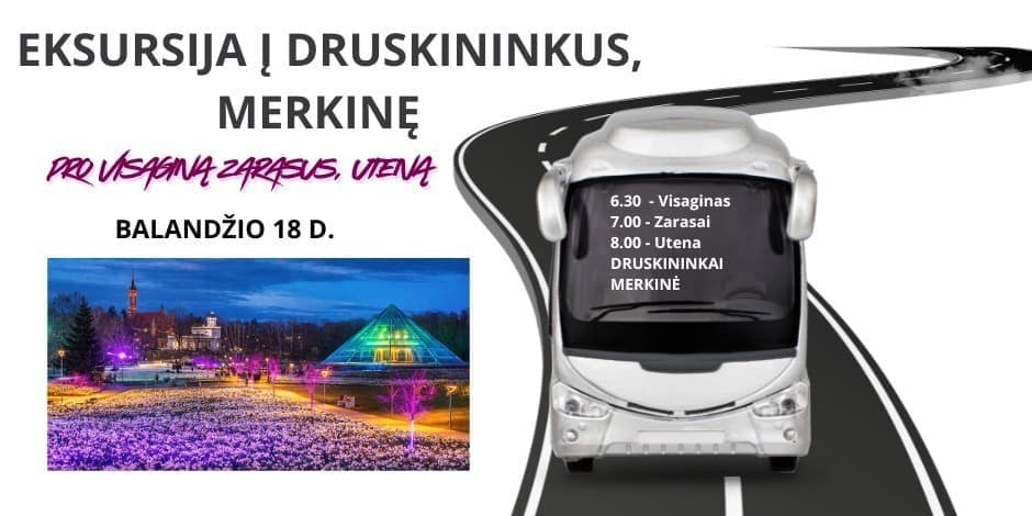 EKSKURSIJA Į DRUSKININKUS IR MERKINĘ!