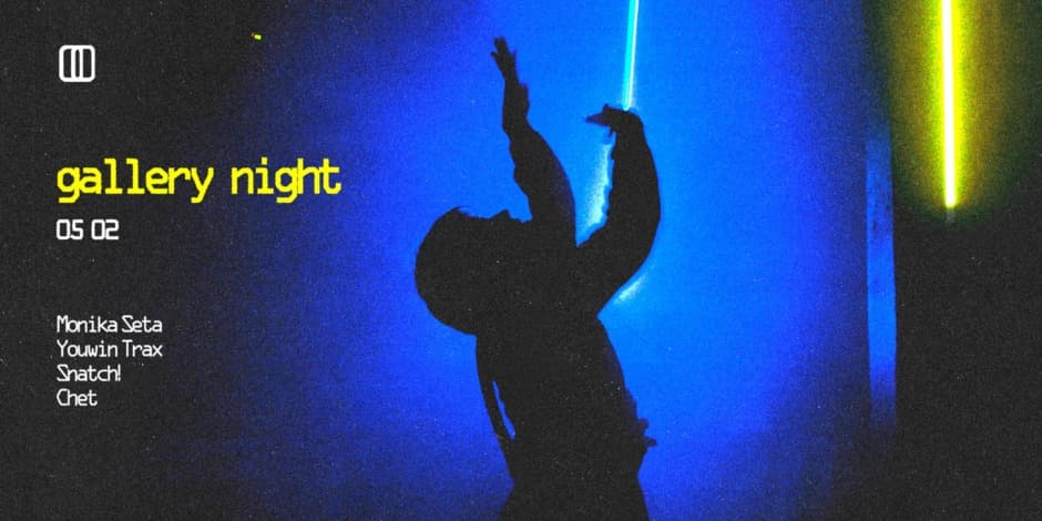 gallery night :: Chet, Monika Seta, Snatch!, Youwin Trax // 05,02