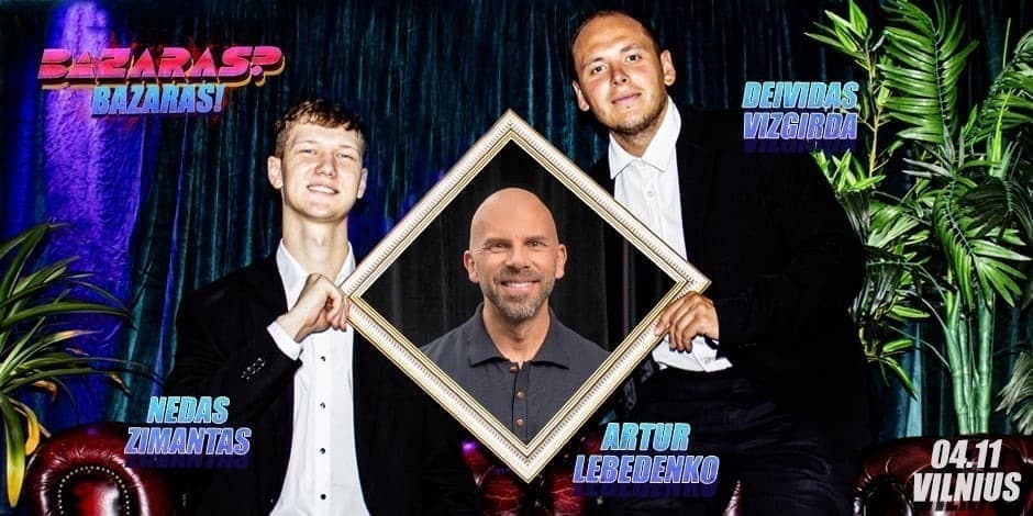 “Bazaras? Bazaras” su Artur Lebedenko