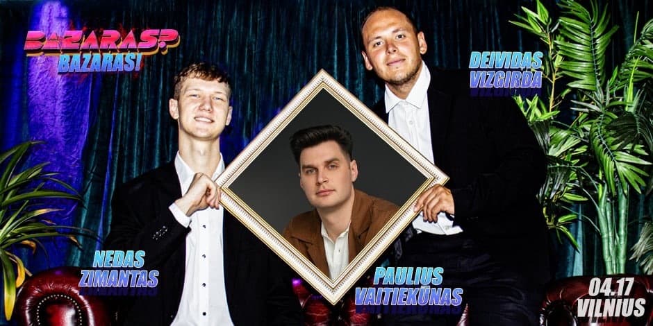“Bazaras? Bazaras” su Paulium Vaitiekūnu
