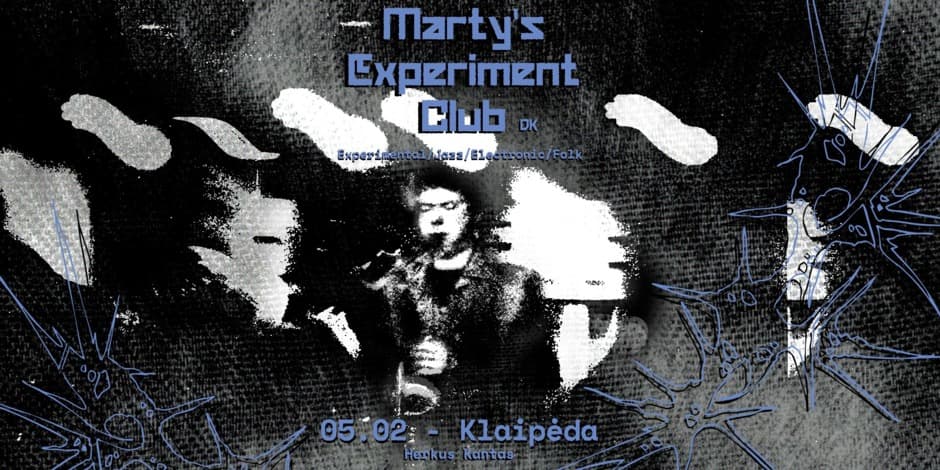 MARTY’S EXPERIMENT CLUB | Herkus Kantas